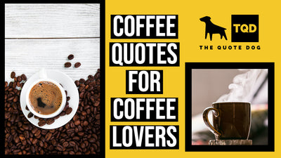 Coffee Quotes for Coffee Lovers | The Quote Dog